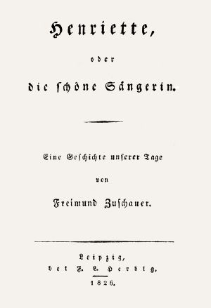 [Gutenberg 59229] • Henriette, oder die schöne Sängerin: Eine Geschichte unserer Tage